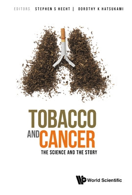 Tobacco and Cancer: The Science and the Story by Hecht, Stephen S.