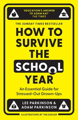 How to Survive the School Year: An Essential Guide for Stressed-Out Grown-Ups by Parkinson, Lee