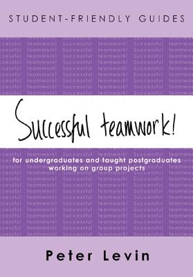 Student-Friendly Guide: Successful Teamwork! by Levin