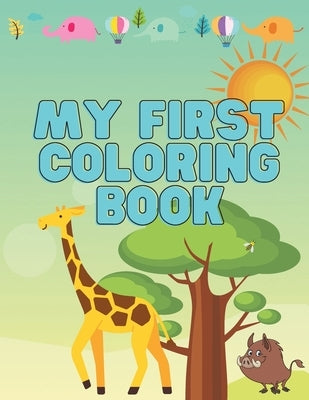 My First Coloring Book: ANIMALS, REPTILES & BIRDS Easy, Large, Simple Picture Coloring Books for Toddlers, Kids Ages 2-4, Early Learning, Pres by G&e Kids Publishing