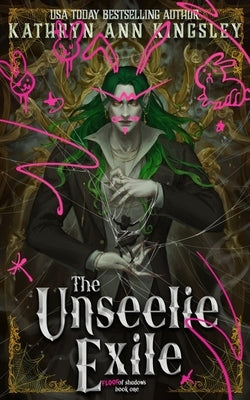 The Unseelie Exile: Arachnophobia Edition by Kingsley, Kathryn Ann