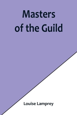 Masters of the Guild by Lamprey, Louise