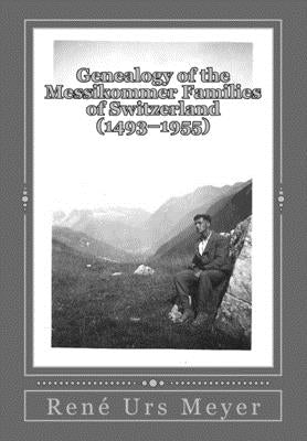 Genealogy of the Messikommer Families of Switzerland (1493-1955) by Messikommer, Alfred