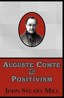 Auguste Comte & Positivism by Mill, John Stuart