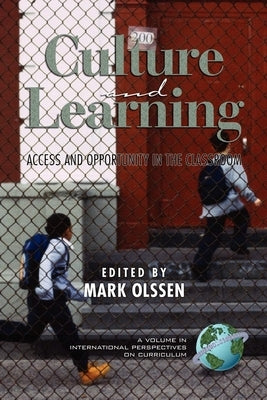 Culture and Learning: Access and Opportunity in the Classroom by Olssen, Mark