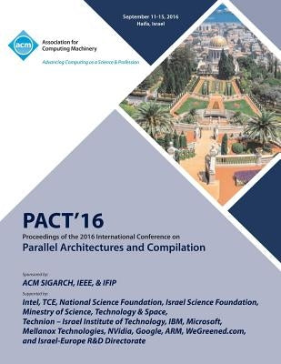 PACT 16 International Conference on Parallel Architectures and Compilation by Pact 16 Conference Committee