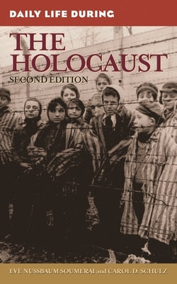 Daily Life During the Holocaust by Soumerai, Eve Nussbaum