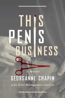 This Penis Business: A Memoir by Chapin, Georganne