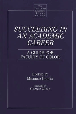 Succeeding in an Academic Career: A Guide for Faculty of Color by Garcia, Mildred
