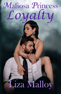 Mafiosa Princess- Loyalty by Malloy, Liza