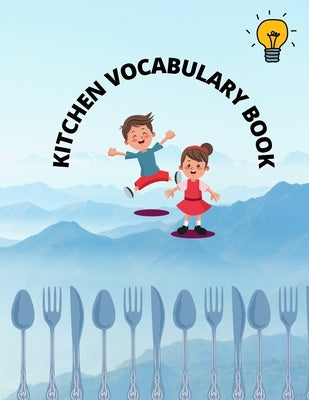 Kitchen Vocabulary Book: for kids, 34 new words to learn. by Publishing, Emy