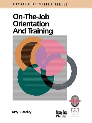 On the Job Orientation and Training by Smalley, Larry R.