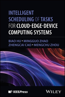 Intelligent Scheduling of Tasks for Cloud-Edge-Device Computing Systems by Hu, Biao