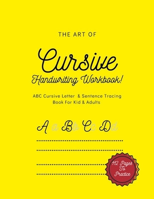 Cursive Handwriting Workbook: Cursive Handwriting Workbook For Beginners, Kids, Adults and Teens. Use Our Simple Template of Cursive ABC Letter & Se by I, Noah S.