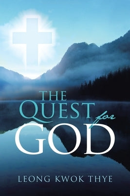 The Quest for God by Thye, Leong Kwok