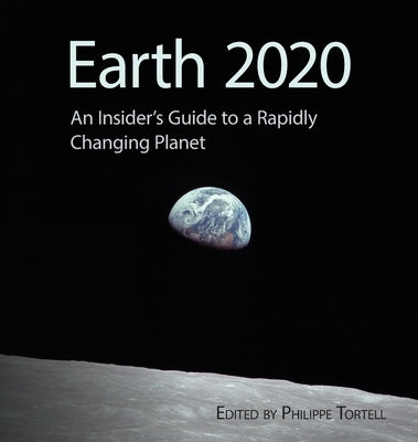 Earth 2020: An Insider's Guide to a Rapidly Changing Planet by Tortell, Philippe D.