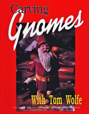 Carving Gnomes with Tom Wolfe by Wolfe, Tom