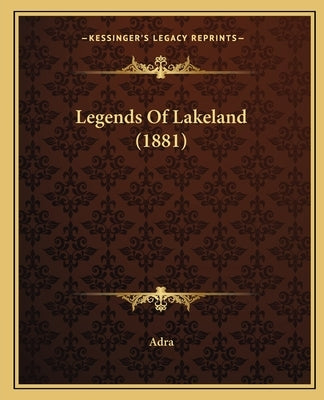 Legends Of Lakeland (1881) by Adra