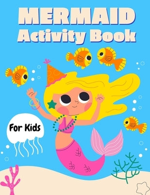 Mermaid Activity Book for Kids: Mermaid Activity Book for Girls, How to Draw Mermaid Book, Dot to Dot Marker by Stanny, Lee
