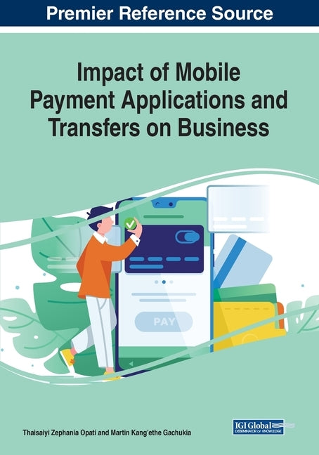 Impact of Mobile Payment Applications and Transfers on Business by Opati, Thaisaiyi Zephania