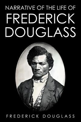 Narrative of the Life of Frederick Douglass by Douglass, Frederick