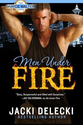 Men Under Fire by Delecki, Jacki