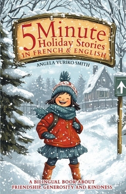 5 Minute Holiday Stories in French and English for Kids: A Bilingual Book about Friendship, Generosity and Kindness by Peters, Luiz Fernando