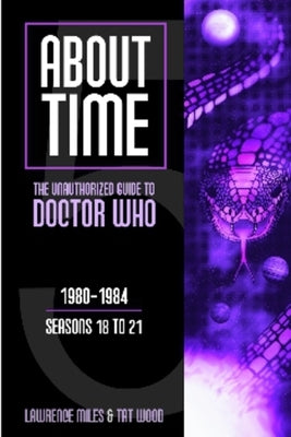 About Time 5: The Unauthorized Guide to Doctor Who by Wood, Tat