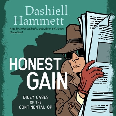 Honest Gain: Dicey Cases of the Continental Op by Hammett, Dashiell