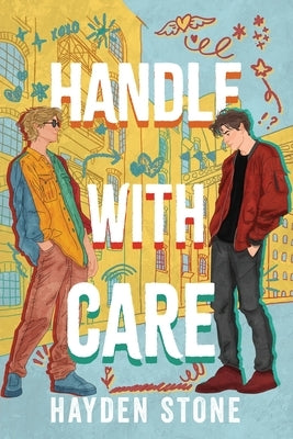 Handle with Care: A Rivals to Lovers Queer MM Romance by Stone, Hayden