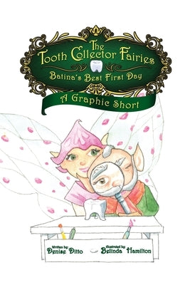The Tooth Collector's Fairies: Batina's Best First Day A Graphic Short by Ditto, Denise