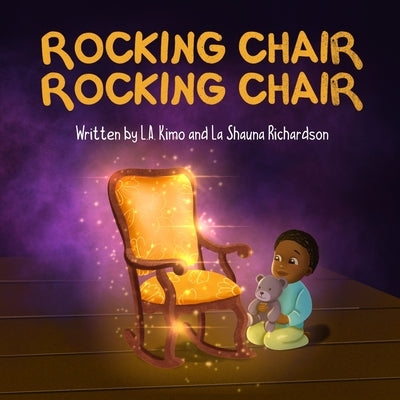 Rocking Chair, Rocking Chair: A Bedtime Rhyme for Mindfulness, Imagination, and Family Bonding (Ages 0 - 3) by Richardson, L. a. Kimo