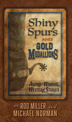 Shiny Spurs and Gold Medallions by Miller, Rod
