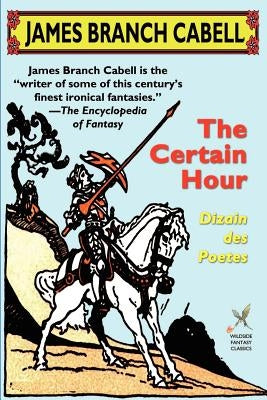The Certain Hour by Cabell, James Branch