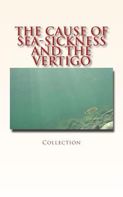 The Cause of Sea-Sickness and the Vertigo by Lovett, Robert W.