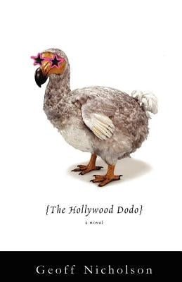 The Hollywood Dodo by Nicholson, Geoff