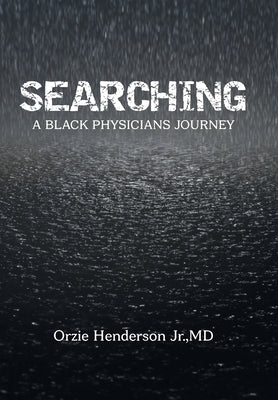 Searching: A Black Physician's Journey by Henderson, Orzie, Jr.