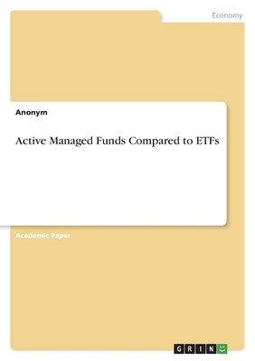 Active Managed Funds Compared to ETFs by Anonymous