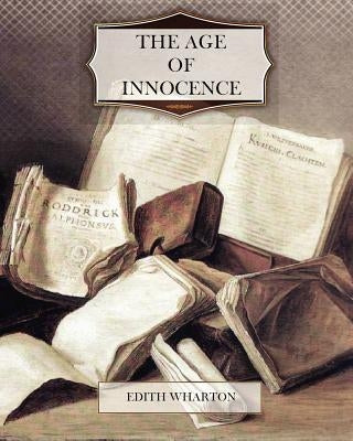 The Age of Innocence by Wharton, Edith