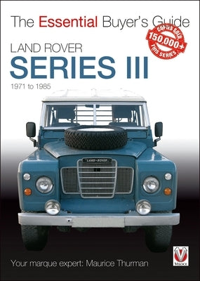 Land Rover Series III: The Essential Buyer's Guide by Thurman, Maurice