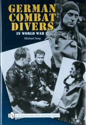 German Combat Divers in World War II by Jung, Michael