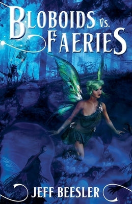 Bloboids Vs. Faeries by Beesler, Jeff