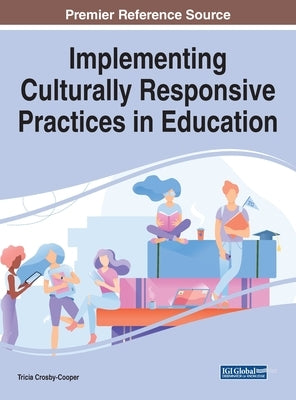 Implementing Culturally Responsive Practices in Education by Crosby-Cooper, Tricia