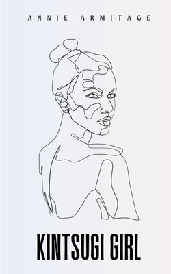 Kintsugi Girl by Armitage, Annie