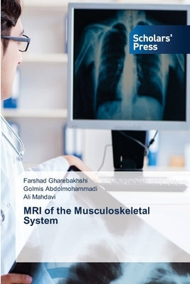 MRI of the Musculoskeletal System by Gharebakhshi, Farshad