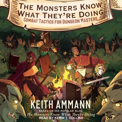 The Monsters Know What They're Doing: Combat Tactics for Dungeon Masters by Collins, Kevin T.