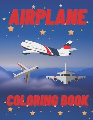 Airplane Coloring Book: Fun Colouring & Activity Books for Kids Ages 4-8 by Martus, Vin