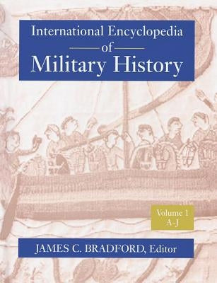 International Encyclopedia of Military History by Bradford, James C.