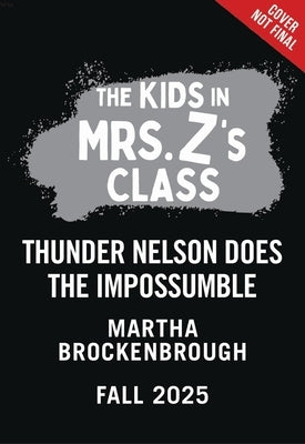 The Kids in Mrs. Z's Class: Thunder Nelson Does the Impossumble by Brockenbrough, Martha