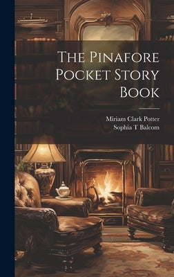 The Pinafore Pocket Story Book by Potter, Miriam Clark 1886-1965
